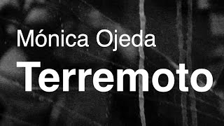 Mónica Ojeda  Terremoto [upl. by Ronacin]