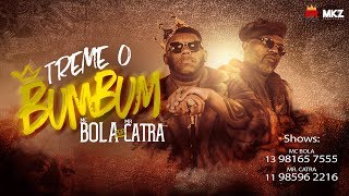 MC Bola amp Mr Catra  Treme o Bumbum [upl. by Idnerb]