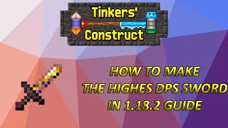 THE ULTIMATE GUIDE TO MAKING THE HIGHEST DPS SWORD IN TINKERS CONSTRUCT IN 1182  2022 [upl. by Aikyt]