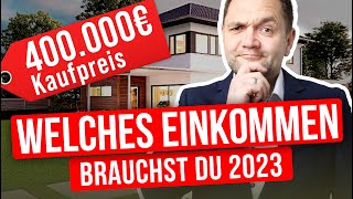 Welches Einkommen braucht man um 400000 € zu finanzieren 2023 [upl. by Troyes228]