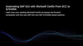 Automating SAP GUI with Worksoft Certify from ECC to S4HANA [upl. by Toscano527]