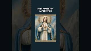 Daily Prayer to Mary for May Devotion [upl. by Pedaias]