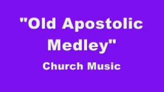 Old Apostolic Medley quotApostolic Musicquot [upl. by Ahsietal]