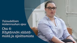 Taloudellisen mielenrauhan opas  Osa 6 Käytännön sijoittamista [upl. by Nahum]