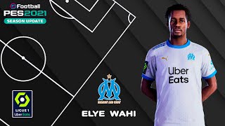 ELYE WAHI facestats Olympique Marseille How to create in PES 2021 [upl. by Murtha]