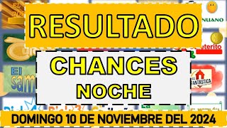 RESULTADO CHANCES NOCHE DEL DOMINGO 10 DE NOVIEMBRE DEL 2O24 [upl. by Warfeld]