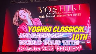 2023年10月8日YOSHIKI CLASSICAL 10TH ANNIVERSARY  World Tour with Orchestra 2023 REQUIEM2023年10月8日 [upl. by Sihtam]