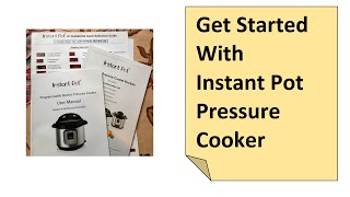 Get Started With Instant Pot Pressure Cooker [upl. by Birgit32]