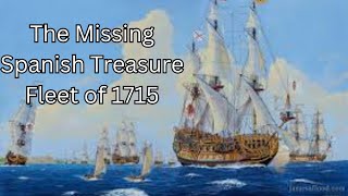 The Missing Spanish Treasure Fleet of 1715 [upl. by Dreda]