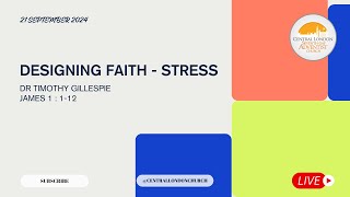 quotDesigning Faith  Stressquot  Dr Timothy Gillespie  7th Sept 2024 [upl. by Kinzer]