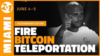 Fire Bitcoin and Teleportation  Aleksander Svetski  Bitcoin 2021 Clips [upl. by Leeth556]