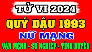 Tử vi tuổi QUÝ DẬU 1993 Nữ Mạng năm 2024  Xem Vận Mệnh Công Việc Tình duyên Sức khỏe [upl. by Ardnaxila745]