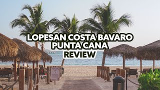 Lopesan Costa Bavaro Punta Cana Review Feb 2024 [upl. by Einahpet]