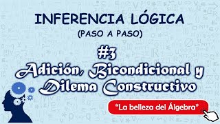 Inferencia Logica 38  Dilema Constructivo Ley de Adición y Bicondicional  Dem Condicional y RAA [upl. by Kissie]