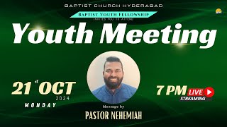 BAPTIST CHURCH HYDERABAD l 21 OCT 2024 l Youth Meeting l Pastor Nehemiah  LIVE [upl. by Annahael]