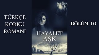 HAYALET AŞK  Sesli Kitap  10 BÖLÜM kitapönerisi [upl. by Ilime988]