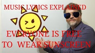 English Tutor Nick P Music Lyrics Explained 6 Baz Luhrumann  Everyone is Free to wear Sunscreen [upl. by Pearle]