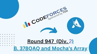 B 378QAQ and MochaArray  Codeforces Round 947 Div1Div2 Solution  Ajit Kushwaha [upl. by Airalav]