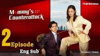 Mommys Counterattack  Ep 2  Eng Sub  Chinese Romance Drama  Best CDrama 2023 [upl. by Kjersti]