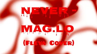 Never  Maglo Fleya Cover Music Video [upl. by Stirling]