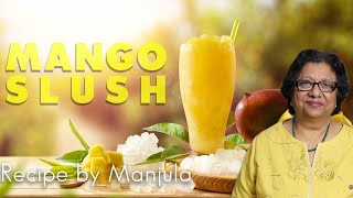 Mango Slush Recipe by Manjula Tropical Indian Summer Drink [upl. by Nej268]