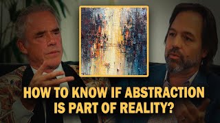 How To Know If Abstraction Is Part Of Reality  Jordan Peterson [upl. by Eneladgam]