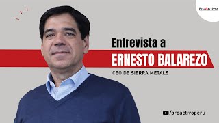 Entrevista a Ernesto Balarezo CEO de Sierra Metals [upl. by Yerfoeg846]