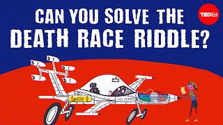 Can you solve the death race riddle  Alex Gendler [upl. by End291]