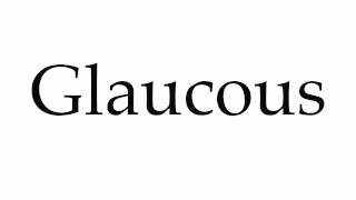 How to Pronounce Glaucous [upl. by Adamis]