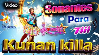 SONANTES PARA Tiii  TEMA KUNAN KILLA  SOLO PRIMICIAS [upl. by Aitam]