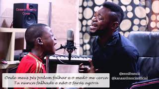 Oceans com legenda  Pai e filho  by Enni Francis ft Kanaan Francis [upl. by Yromem]