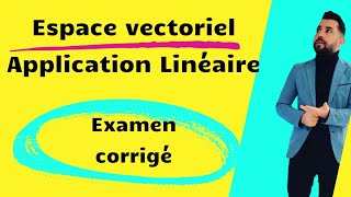 Espace vectoriel et Application linéaire Examen corrigé [upl. by Eugaet]