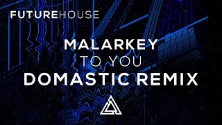 Malarkey  To You Ft Stevyn Domastic Remix [upl. by Stoll]