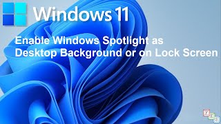 How to Enable Windows Spotlight as Desktop Background or on Lock Screen in Windows 11 [upl. by Ynes507]