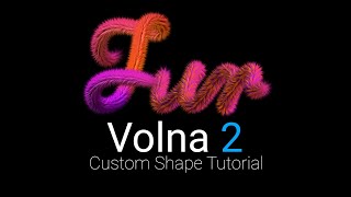 Volna 2 Custom Shape Fur Tutorial [upl. by Aleka]