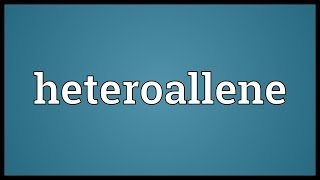 Heteroallene Meaning [upl. by Akimas]