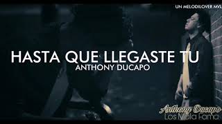 Hasta Que Llegaste Tu  Anthony Ducapo 2017 [upl. by Etiragram680]