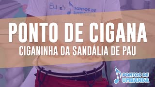 Ponto de Cigana  Ciganinha da sandália de pau [upl. by Leahicm]