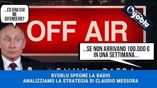 BYOBLU CHIUDE LA RADIO ANALIZZIAMO LA STRATEGIA DI CLAUDIO MESSORA [upl. by Xela]