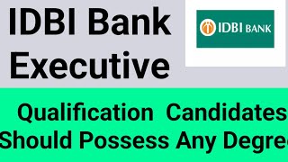 IDBI Bank Executive Recruitment 2024  Candidates Should Possess Any Degree [upl. by Sonya776]