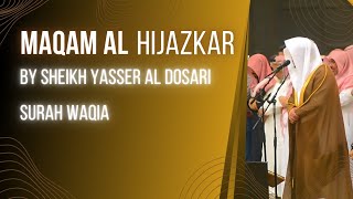 Maqam al Hijazkar  Surah Waqia  Sheikh Yasser al Dosari  ياسرالدوسري [upl. by Okubo]