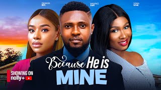 BECAUSE HE IS MINE  SONIA UCHE MAURICE SAM FRANCES BEN 2024 EXCLUSIVE NOLLYWOOD MOVIES [upl. by Siva520]