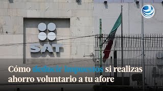 Cómo deducir impuestos si realizas ahorro voluntario a tu afore [upl. by Vic]