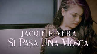 Jacqie Rivera  Si Pasa Una Mosca Official Video [upl. by Tabbi930]