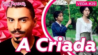 A Criada 2016  Filme LGBT  Pink Popcorn VEDA 29 [upl. by Coates]