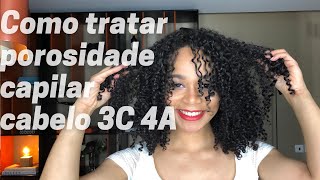 Como tratar a porosidade capilar definição cabelo crespo 3C 4A como cuidar do cabelo crespo [upl. by Nicodemus]