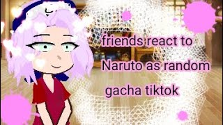 Friends react to Naruto as random gacha tiktok🤫🔥 [upl. by Cherin]