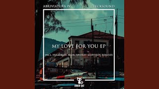 My Love For You Andrey Kravtsov Remix [upl. by Ayimat117]