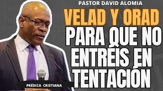 Velad y orad para que no entréis en tentación  Pastor David alomia [upl. by Griffiths737]