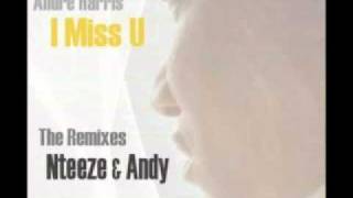 Andre Harris  I Miss U Nteeze amp Andys Main Vocal Mixmp4 [upl. by Tanhya669]